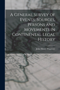 General Survey of Events, Sources, Persons and Movements in Continental Legal History