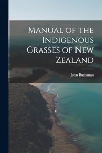 Manual of the Indigenous Grasses of New Zealand