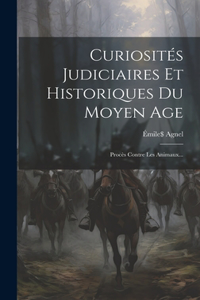 Curiosités Judiciaires Et Historiques Du Moyen Age