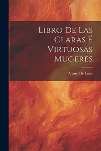 Libro De Las Claras É Virtuosas Mugeres