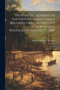 Historical Address of the First Munson Family Reunion Held in the City of New Haven, Wednesday, August 17, 1887