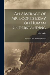Abstract of Mr. Locke's Essay On Human Understanding