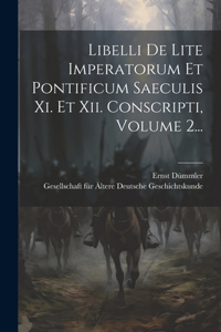 Libelli De Lite Imperatorum Et Pontificum Saeculis Xi. Et Xii. Conscripti, Volume 2...