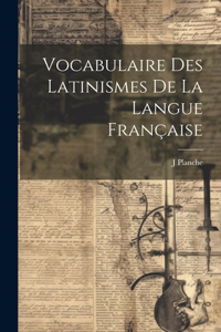 Vocabulaire Des Latinismes De La Langue Française