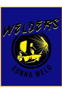 Welders, Gonna Weld