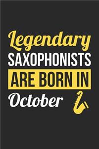 Saxophone Notebook - Legendary Saxophonists Are Born In October Journal - Birthday Gift for Saxophonist Diary