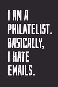 I Am A Philatelist. Basically, I Hate Emails