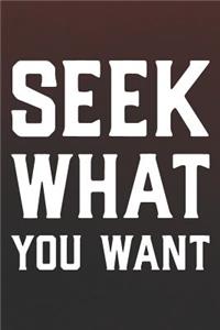 Seek What You Want