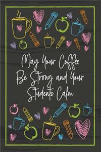 May Your Coffee Be Strong and Your Students Calm