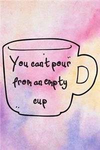 You Can't Pour From An Empty Cup