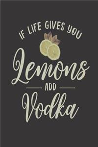 If Life Gives You Lemons Add Vodka