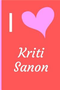 I Love Kriti Sanon