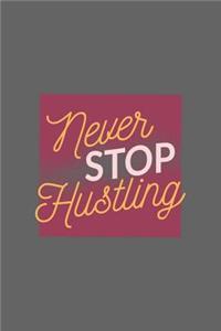 Never Stop Hustling