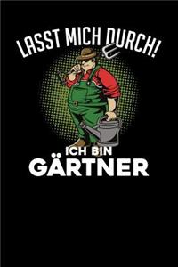 Lasst mich durch! Ich bin Gärtner
