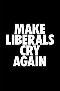 Make Liberals Cry Again