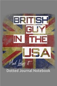 British Guy In The USA And Loving It Dotted Journal Notebook
