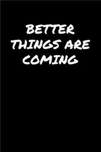 Better Things Are Coming