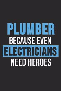 Plumber Because Even Electricians Need Heroes