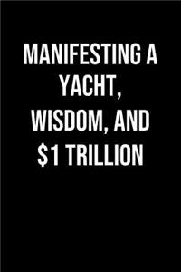 Manifesting A Yacht Wisdom And 1 Trillion