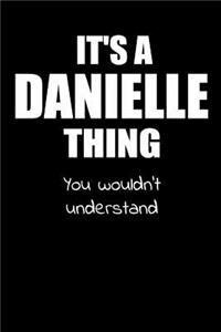 It's an DANIELLE Thing You Wouldn't Understand
