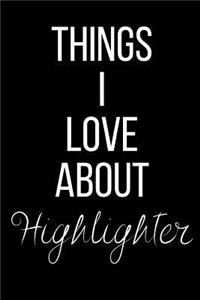 Things I Love About Highlighter