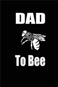 DAD TO Bee