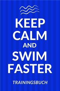 Keep Calm And Swim Faster Trainingsbuch