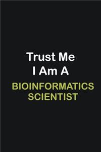 Trust Me I Am A Bioinformatics Scientist