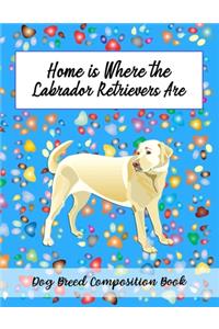 Home Is Where The Labrador Retriever Are