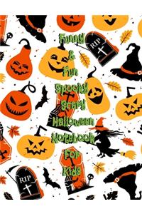 Funny & Fun Spooky Scary Halloween Notebook For Kids