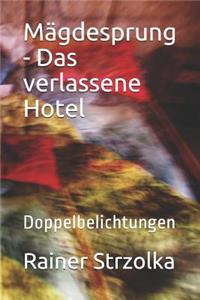 Mägdesprung - Das verlassene Hotel