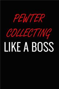 Pewter Collecting Like a Boss