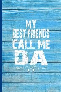 My Best Friends Call Me Da