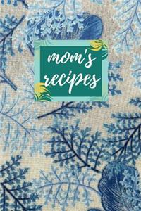 Mom's Recipes: Blank Recipe Book to Write in 100 Pages 6 X 9 Perfect Gift for Mothers, Moms, Grandmother, Mama