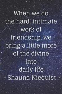 Friendship and Inner Divinity a Shauna Niequist Journal