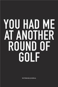 You Had Me at Another Round of Golf