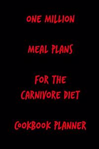 One Million Meal Plans for the Carnivore Diet Cookbook Planner