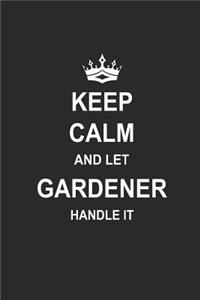 Keep Calm and Let Gardener Handle It