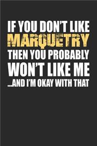 If You Don't Like Marquetry Then You Probably Won't Like Me...and I'm Okay with That