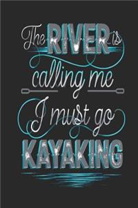 The River Is Calling Me I Must Go Kayaking