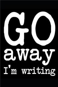 Go Away I'm Writing