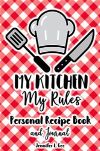 My Kitchen My Rules Personal Recipe Book and Journal