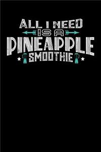 All I Need Is A Pineapple Smoothie