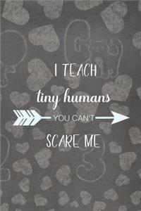 I Teach Tiny Humans You Can't Scare Me