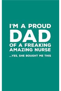 I'm A Proud Dad Of A Freaking Amazing Nurse