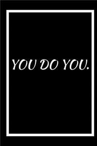 You Do You