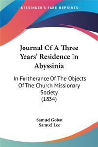 Journal Of A Three Years' Residence In Abyssinia: In Furtherance Of The Objects Of The Church Missionary Society (1834)