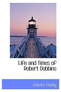Life and Times of Robert Dobbins