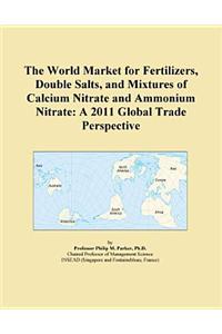 The World Market for Fertilizers, Double Salts, and Mixtures of Calcium Nitrate and Ammonium Nitrate
