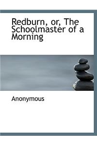 Redburn, Or, the Schoolmaster of a Morning